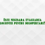 693f3d75e568a Este necesara evacuarea locuintei pentru decopertari?